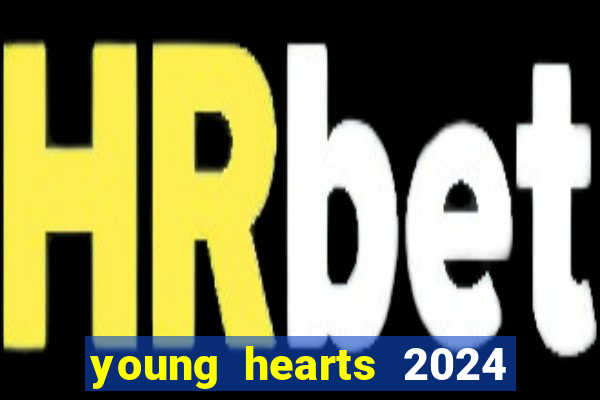 young hearts 2024 assistir online dublado